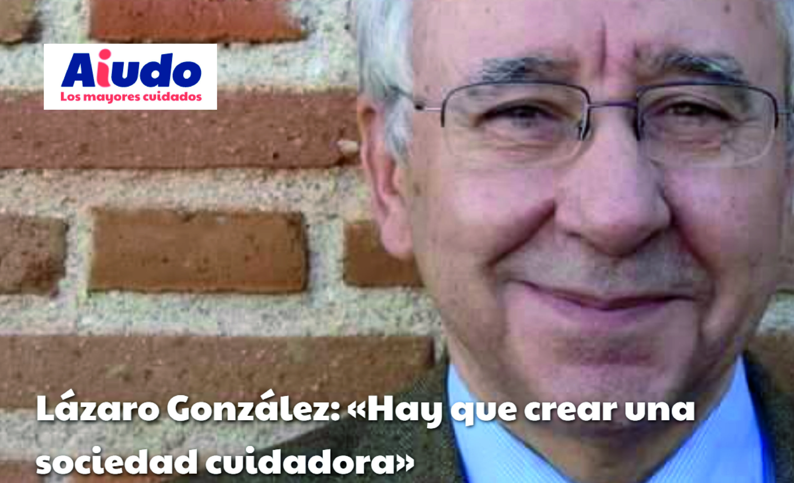 Lázaro González: «Hay que crear una sociedad cuidadora»