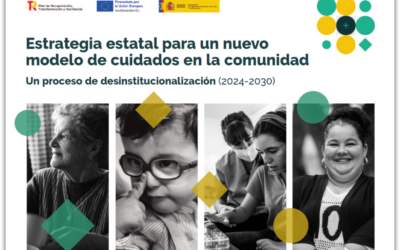 “Estrategia para un nuevo modelo de cuidados en la comunidad: un proceso de desinstitucionalización (2024-2030)”
